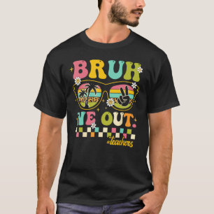 Retro End Of School Year Teacher Summer Bruh We Ou T-Shirt