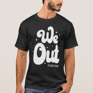 Retro End Of School Year Teacher Summer Bruh We Ou T-Shirt