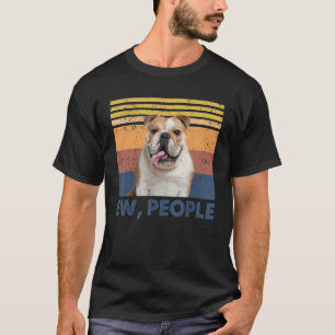 Retro English Bulldog Ew People  English Bulldog L T-Shirt