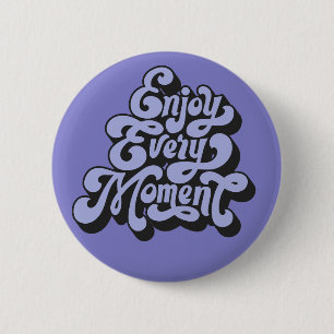 Retro "Enjoy Every Moment" 6 Cm Round Badge