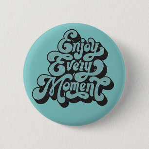 Retro "Enjoy Every Moment" 6 Cm Round Badge
