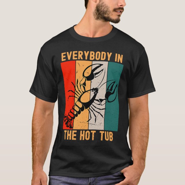 Retro Everybody In The Hot Tub Crawfish Eating Mar T-Shirt (Front)