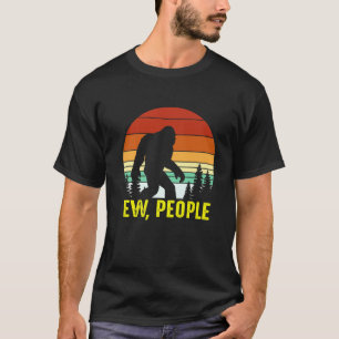 Retro Ew People Funny Bigfoot Sasquatch T-Shirt
