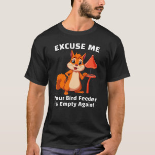 Retro Excuse Me, Your Bird Feeder's Empty Again T-Shirt
