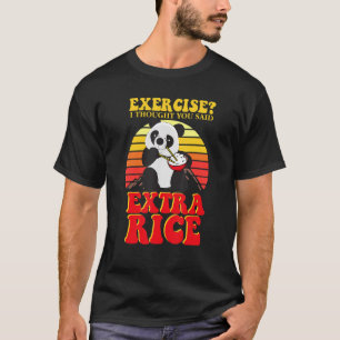 Retro Exercise I Thought You Said Extra Rice  Pand T-Shirt