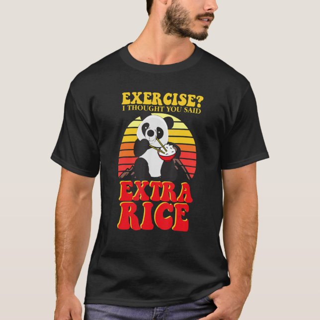 Retro Exercise I Thought You Said Extra Rice  Pand T-Shirt (Front)