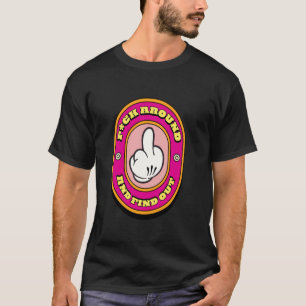 RETRO F AROUND AND FIND OUT FAFO MIDDLE FINGER T-Shirt