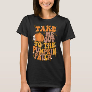 Retro Fall Take Me To The Pumpkin Patch Groovy Tha T-Shirt