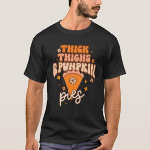 Retro Fall Thanksgiving Thick Thighs And Pumpkin P T-Shirt