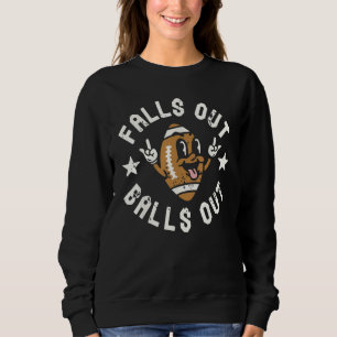 Retro Falls Out Balls Out Football Vintage Thanksg Sweatshirt