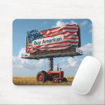 Retro Farm Tractor Under a Patriotic Billboard Mouse Pad<br><div class="desc">A red tractor stands in front of a large billboard displaying the American flag and the slogan 'Buy American', all against a backdrop of a sprawling golden field and a clear blue sky</div>