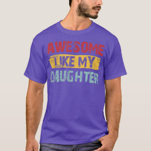 Retro Father's Day Dad Gift  Funny Awesome Like My T-Shirt