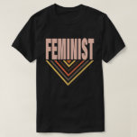 Retro Feminist T-Shirt<br><div class="desc">Makes a great gift for friends and family who are all about 1st wave feminism or first wave feminism and identify as feminists and are all about girl power and are proud feminists!</div>
