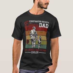 Retro Firefighter Dad Just Way Cooler Normal Dad F T-Shirt