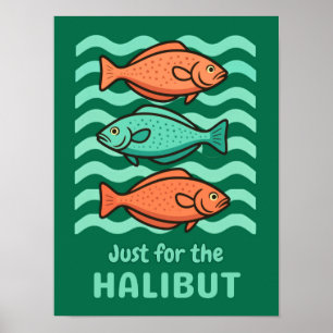 Retro Fish Humour - Just for the Halibut Poster
