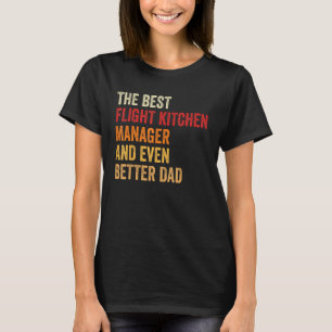 Retro Flight Kitchen Manager Even Better Dad Fath T-Shirt