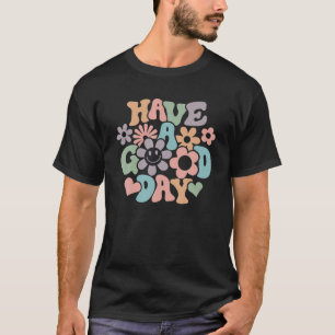 Retro Floral Have A Good Day Positive Vibes Inspir T-Shirt
