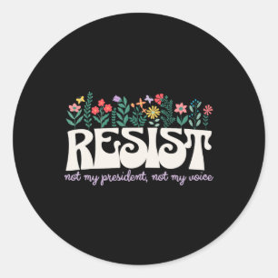 Retro Floral Resist Not My President Civil Rights Classic Round Sticker
