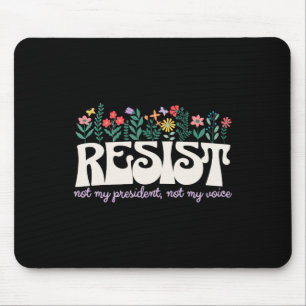Retro Floral Resist Not My President Civil Rights Mouse Pad