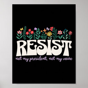 Retro Floral Resist Not My President Civil Rights Poster
