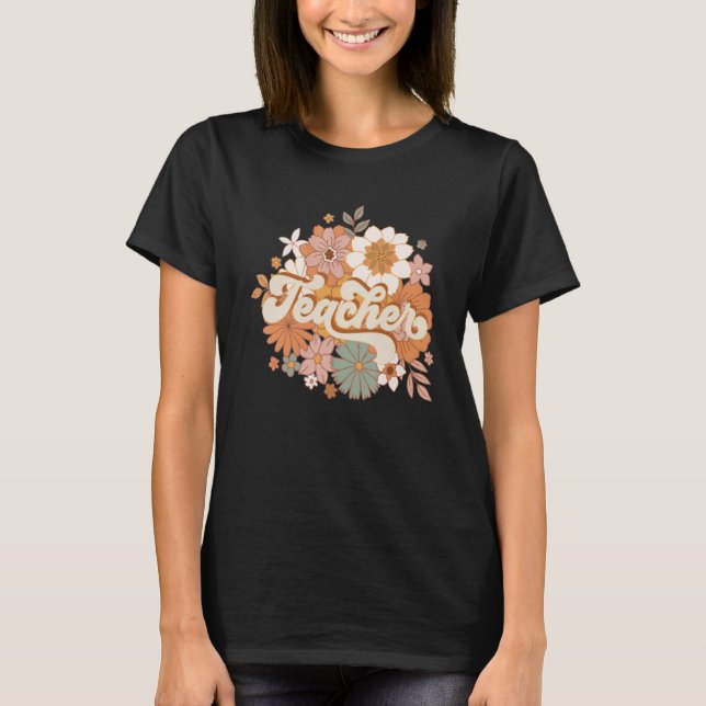 Retro Floral Teacher Back To School Cute Teacher W T-Shirt (Front)