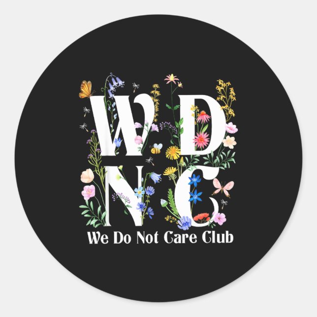 Retro Floral Wdnc We Do Not Care Club Men Women  Classic Round Sticker (Front)