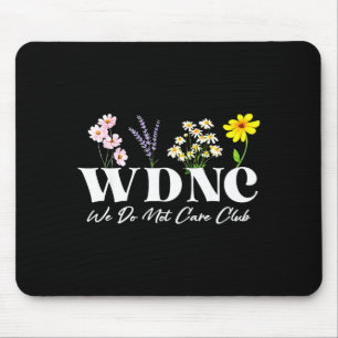 Retro Floral Wdnc We Do Not Care Club  Mouse Pad