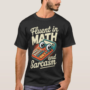 Retro Fluent in Math and Sarcasm Funny Teacher Cal T-Shirt