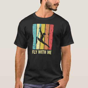 Retro Fly With Me Aerial Silk Aerialist Acrobat Ac T-Shirt