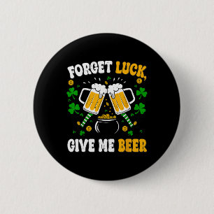 Retro Forget Luck Give Me Beer Shamrock Clover Pat 6 Cm Round Badge