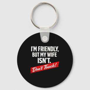Retro friendly but wife isn't don't touch funny key ring