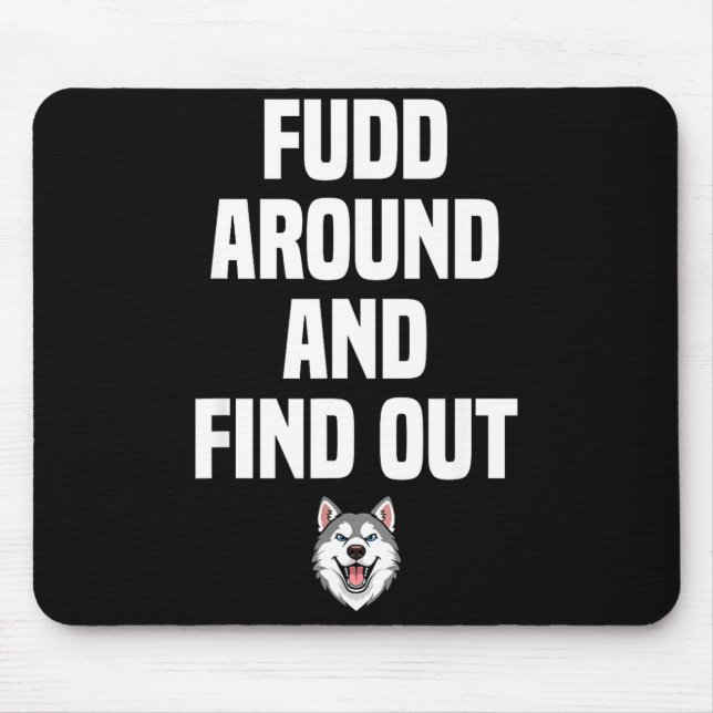 Retro Fudd Around And Find Adult Humor Sarcastic  Mouse Pad (Front)