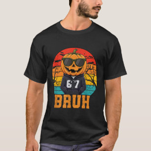 Retro Funny 67 Halloween Meme Bruh Cool Pumpkin He T-Shirt