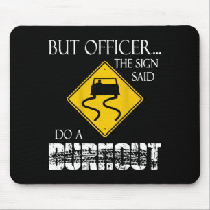 Retro Funny But Officer The Sign Said Do A Burnout Mouse Pad
