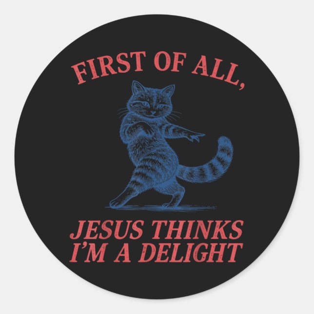 Retro Funny Cat First of Jesus Thinks A Delight Classic Round Sticker (Front)