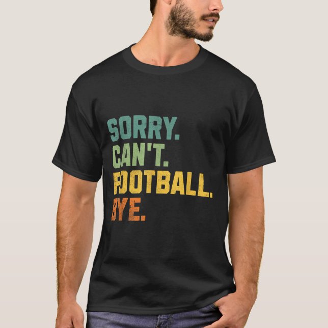 Retro Funny Football Fan Quotes Men Sorry Can't Fo T-Shirt (Front)