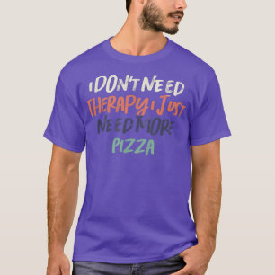 Retro Funny I Don't Need Therapy I Just Need More T-Shirt