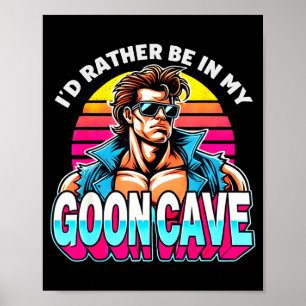 Retro Funny Id Rather Be In My Goon Cave Quote Man Poster