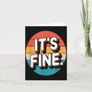 Retro Funny Its Fine Sarcastic Quote Humour Card