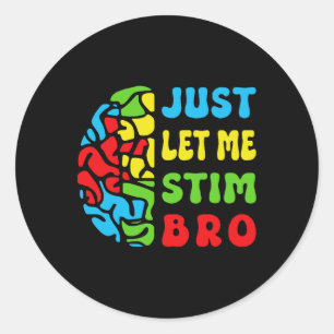 Retro Funny Just Let Me Stim Bro Brain Autism Awar Classic Round Sticker