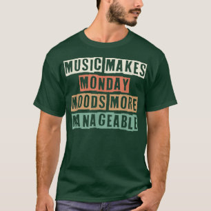 Retro Funny Music Makes Monday Moods More Manageab T-Shirt