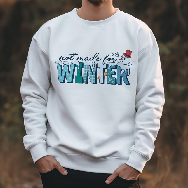Retro Funny Not Made For Winter Snowman Sweatshirt (Creator Uploaded)
