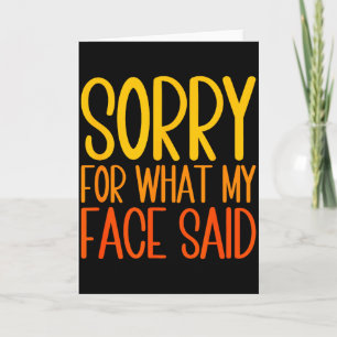 Retro Funny Quote Sorry For What My Face Said Card