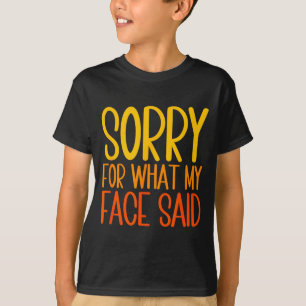 Retro Funny Quote Sorry For What My Face Said  T-Shirt