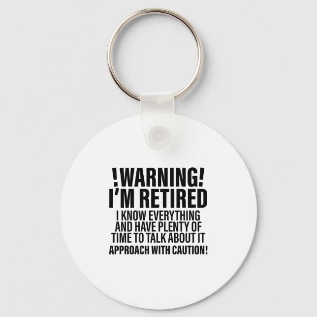 Retro Funny Retirement Retiree Warning Im Retired  Key Ring (Front)