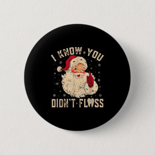Retro Funny Santa Dental Hygienist I Know You Didn 6 Cm Round Badge