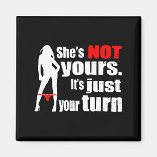 Retro Funny She Is Not Yours It Is Just Your Turn Magnet