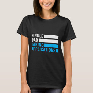 Retro Funny Single Dad Taking Applications T-Shirt