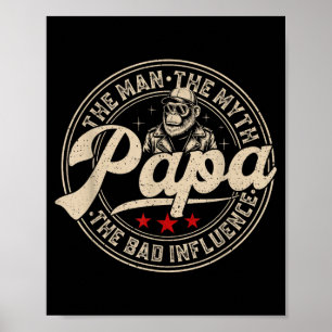 Retro funny the man the myth papa bad influence poster