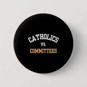 Retro Funny Trendy Quote Catholics Vs Committees 6 Cm Round Badge